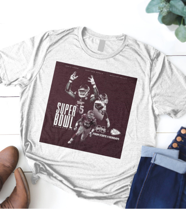 Chris Jones Martinas Rankin Braxton Hoyett Mississippi State Bulldogs Super Bowl Champions From State To Sundays T-Shirt