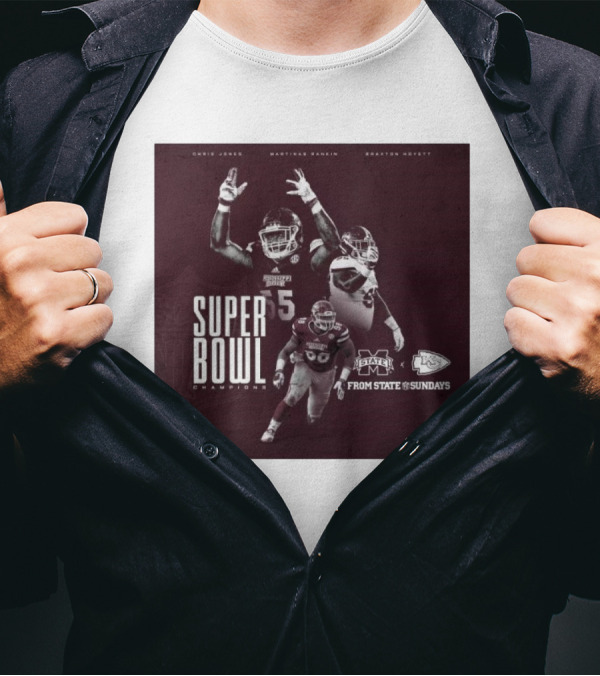 Chris Jones Martinas Rankin Braxton Hoyett Mississippi State Bulldogs Super Bowl Champions From State To Sundays T-Shirt