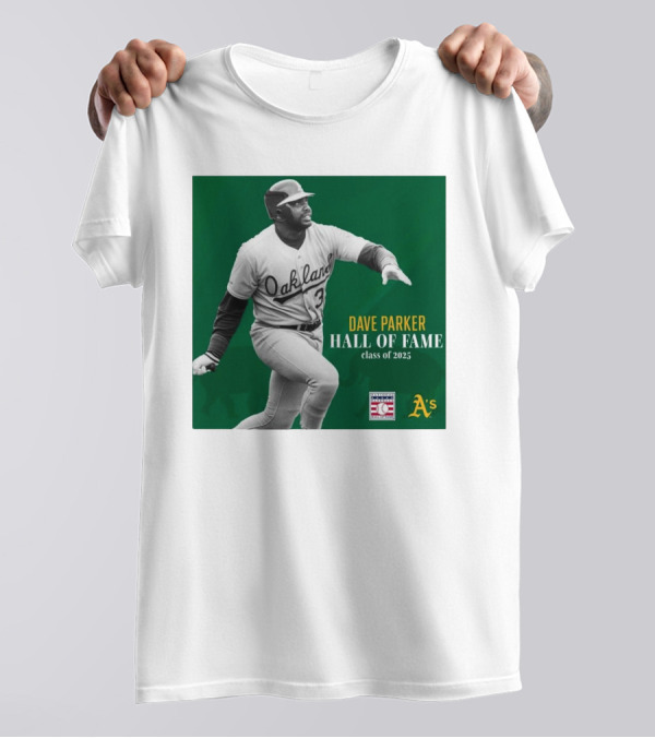 Oakland Athletics Dave Parker Hall Of Fame Class Of 2025 National Baseball A's T-Shirt