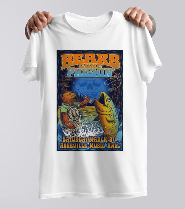 Bears Gone Phishin’ Asheville March 8th Asheville Music Hall T-Shirt