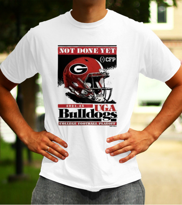 Not Done Yet Georgia Bulldogs 2024-25 UGA CFP College Football Playoff T-Shirt