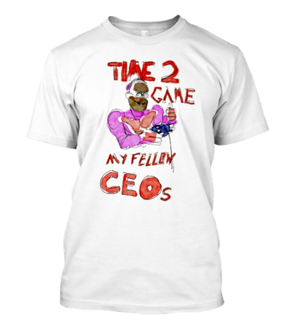 Villecallio Time 2 Game My Fellow CEOs T-Shirt