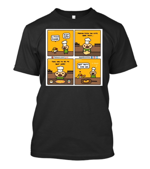 1 Pizza Please Right Away Best Peetz Making Pizza For Cute Baby Duck My Best Work Greb Comics T-Shirt