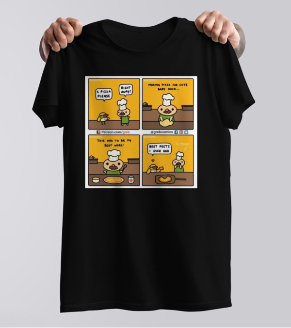 1 Pizza Please Right Away Best Peetz Making Pizza For Cute Baby Duck My Best Work Greb Comics T-Shirt
