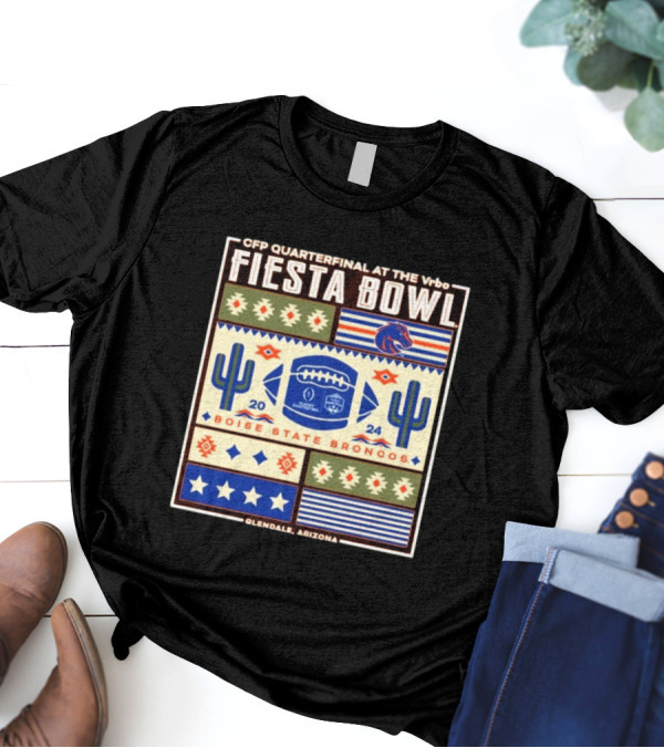 CFP Quarterfinal At The Vrbo Fiesta Bowl Boise State Broncos 2024 Glendale Arizona T-Shirt