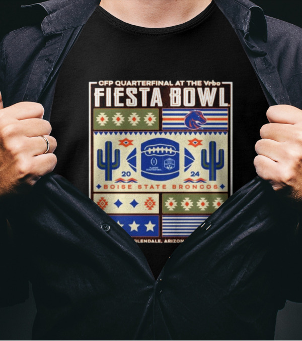 CFP Quarterfinal At The Vrbo Fiesta Bowl Boise State Broncos 2024 Glendale Arizona T-Shirt
