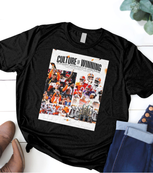 Clemson Tigers Culture Of Winning 14 Straight Seasons With At Least 9 Wins Tied For Third Longest Streak In College Football History T-Shirt