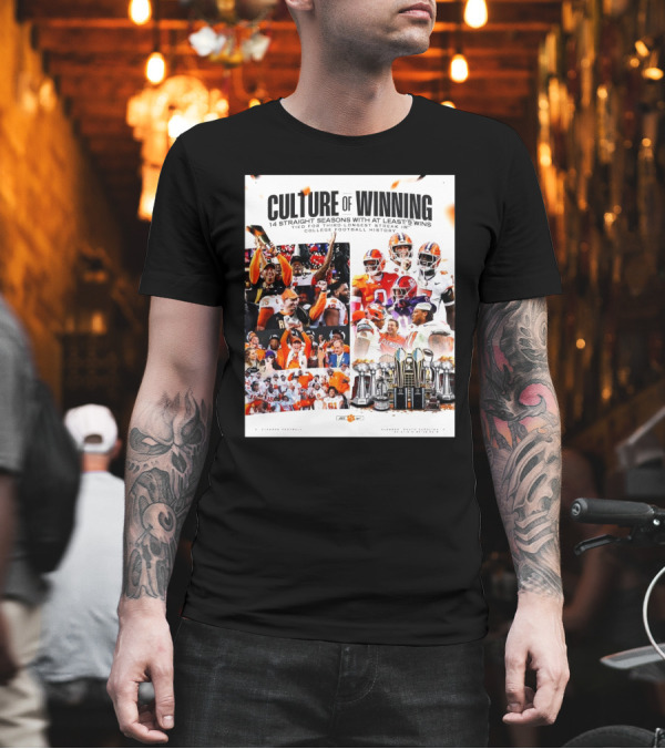 Clemson Tigers Culture Of Winning 14 Straight Seasons With At Least 9 Wins Tied For Third Longest Streak In College Football History T-Shirt