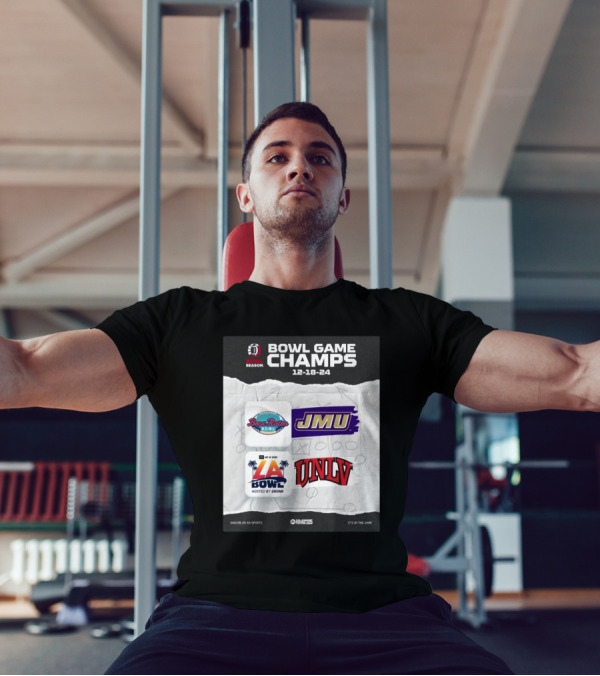 Bowl Game Champs 12-18-24 James Madison Dukes Boca Raton Bowl UNLV Rebels LA Bowl College Football 25 Season Hosted By Gronk T-Shirt