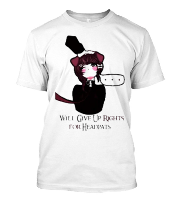 Will Give Up Rights For Headpats Anime Maid T-Shirt