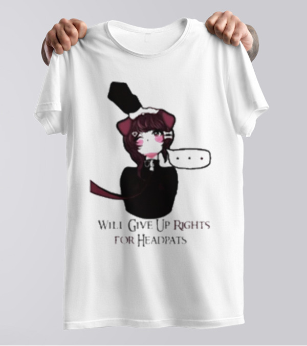 Will Give Up Rights For Headpats Anime Maid T-Shirt