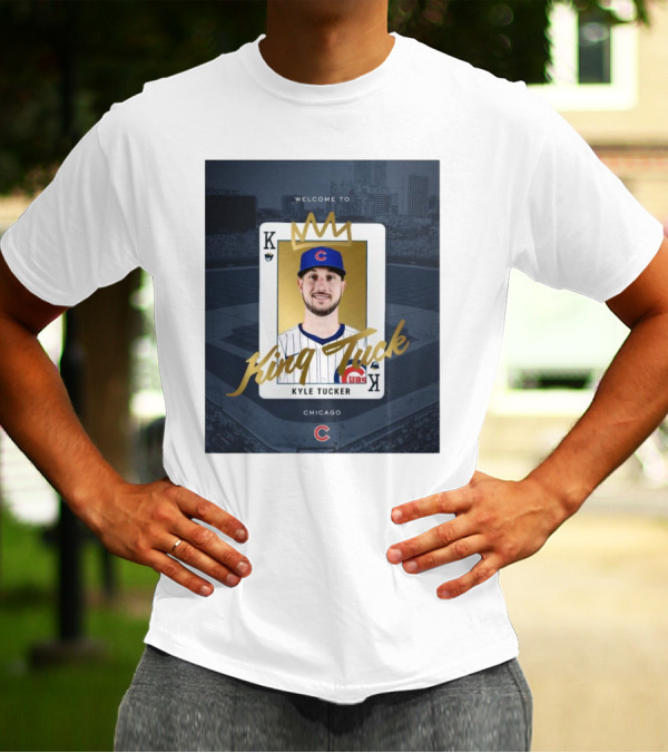 Chicago Cubs Welcome To Kyle Tucker King Tuck Playing Card With Crown T-Shirt