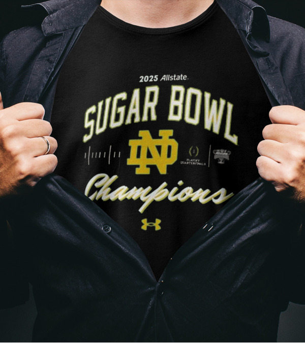 2025 Allstate Sugar Bowl Notre Dame Fighting Irish Playoff Quarterfinals Champions T-Shirt