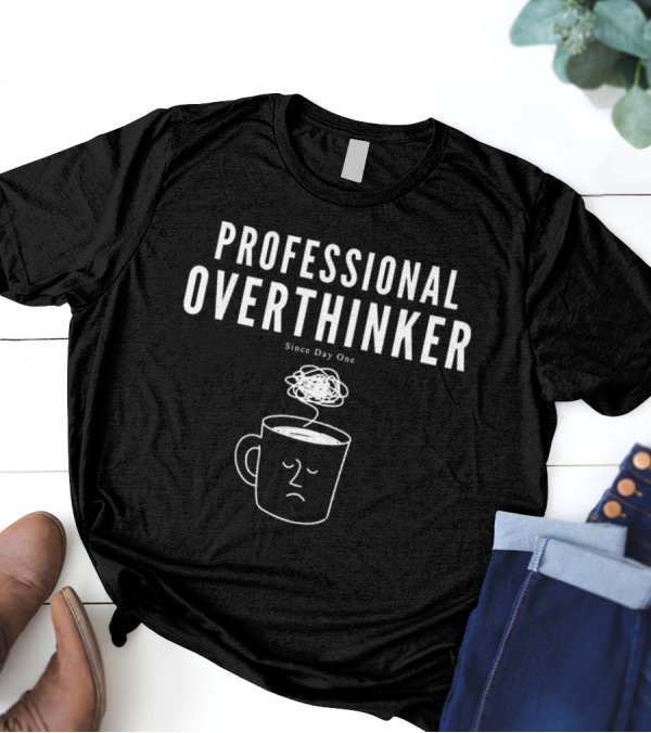 Professional Overthinker Since Day One Coffee Cup Doodle T-Shirt