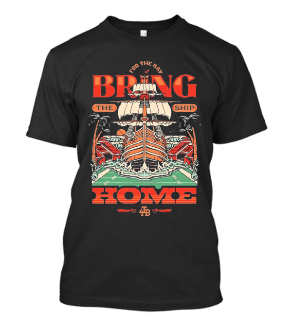 For The Bay Bring The Ship Home Tampa Bay Buccaneers 4TB T-Shirt