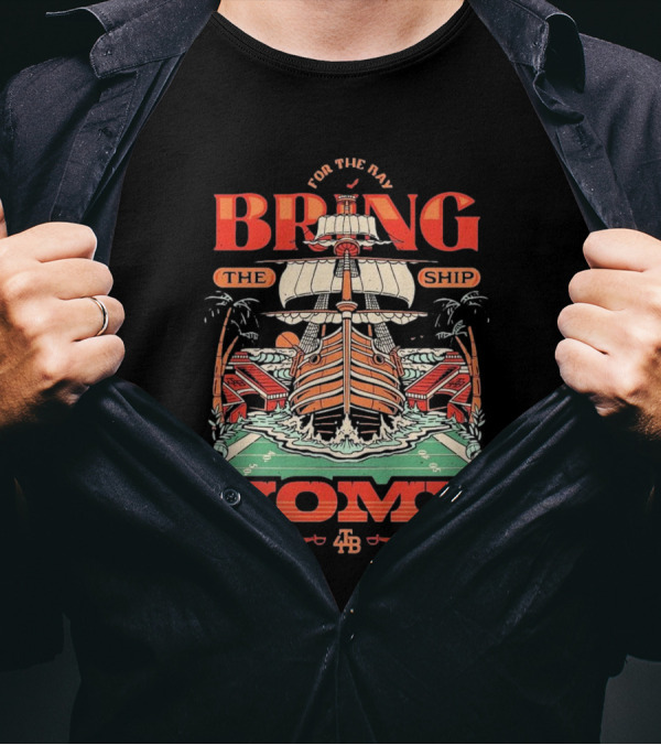 For The Bay Bring The Ship Home Tampa Bay Buccaneers 4TB T-Shirt