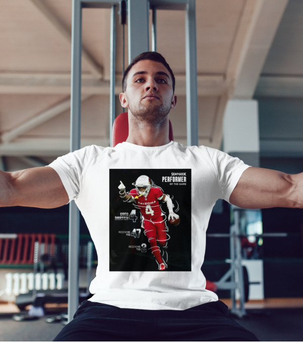 Arizona Cardinals Greg Dortch Seatgeek Performer Of The Game 4 Greg Dortch 47 Receiving Yds 2 Receiving Tds T-Shirt