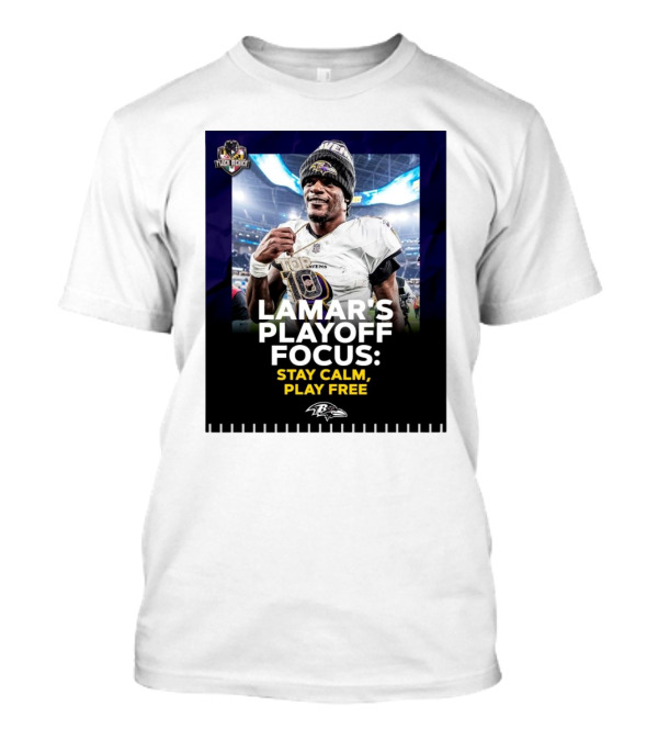 Baltimore Ravens Lamar Jackson Lamar’s Playoff Focus Stay Calm Play Free Flock Mehico T-Shirt