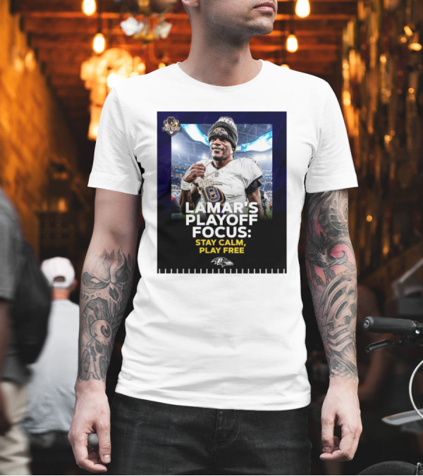 Baltimore Ravens Lamar Jackson Lamar’s Playoff Focus Stay Calm Play Free Flock Mehico T-Shirt