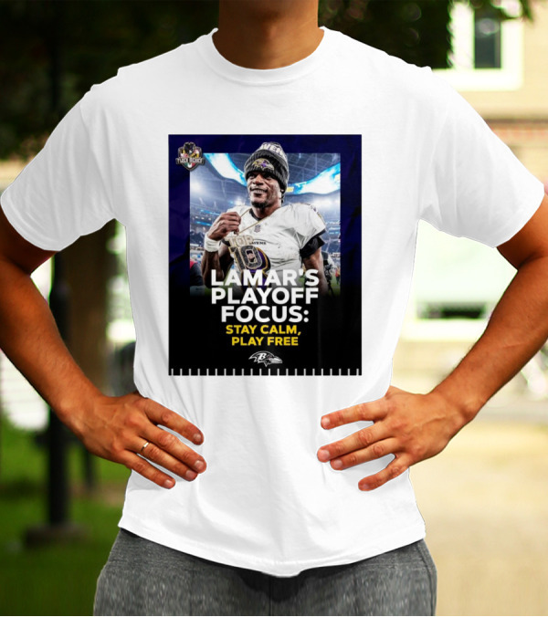 Baltimore Ravens Lamar Jackson Lamar’s Playoff Focus Stay Calm Play Free Flock Mehico T-Shirt