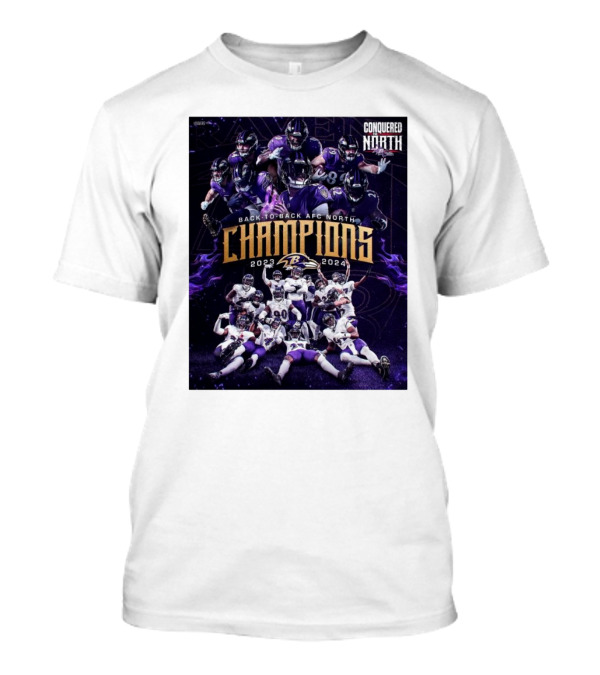Baltimore Ravens Back To Back AFC North Champions 2023-2024 Conquered North T-Shirt