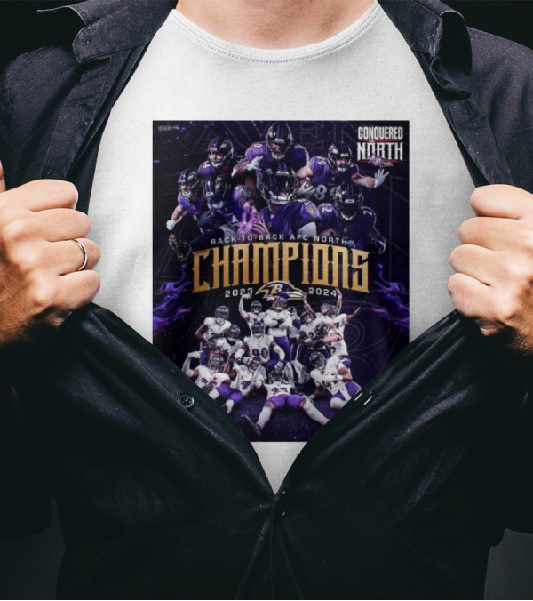 Baltimore Ravens Back To Back AFC North Champions 2023-2024 Conquered North T-Shirt