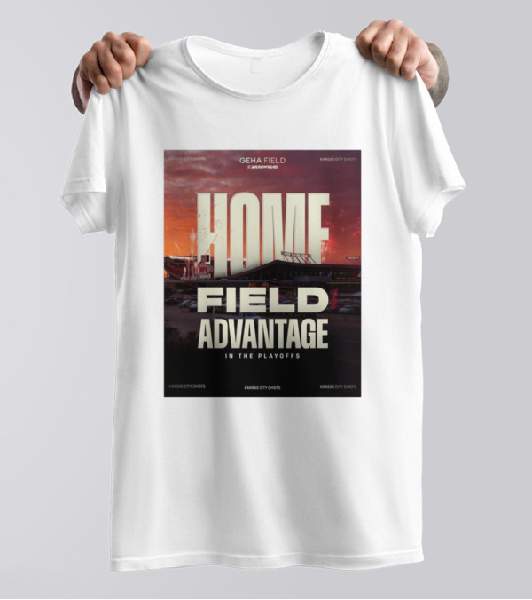 Kansas City Chiefs GEHA Field Arrowhead Home Field Advantage In The Playoffs T-Shirt
