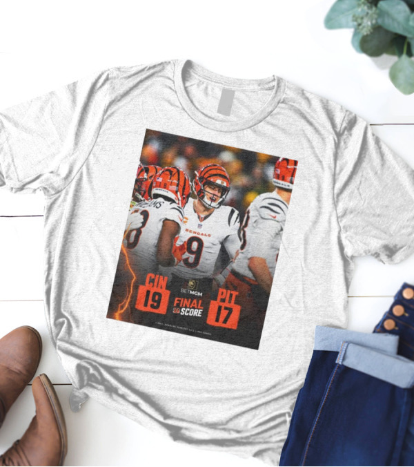 Final Score NFL Joe Burrow Cincinnati Bengals 19 Pittsburgh Steelers 17 T-Shirt