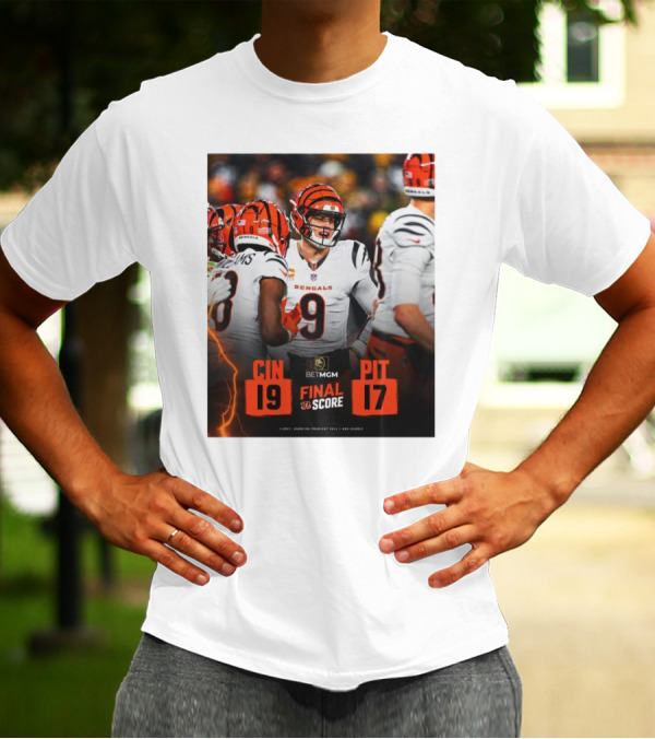 Final Score NFL Joe Burrow Cincinnati Bengals 19 Pittsburgh Steelers 17 T-Shirt