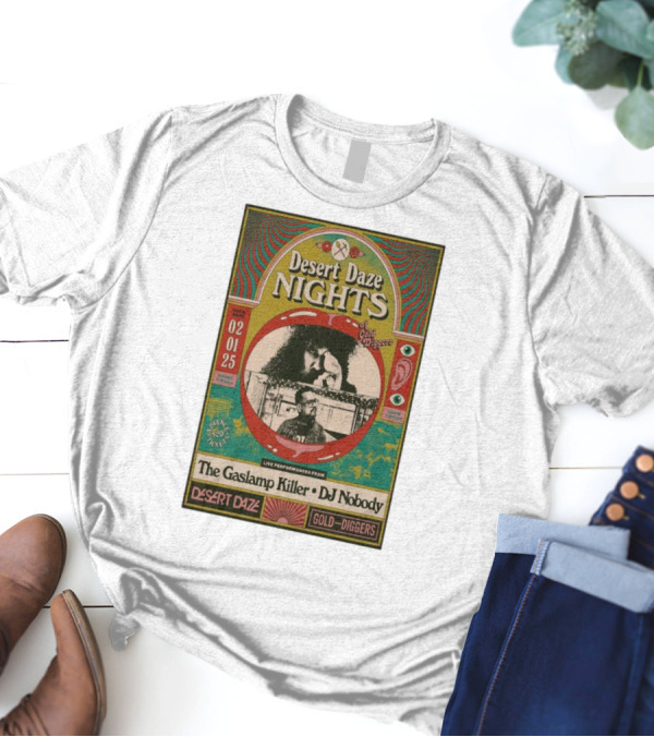Desert Daze Nights Featuring The Gaslamp Killer And DJ Nobody Live At Gold Diggers Los Angeles CA Feb 1 2025 T-Shirt