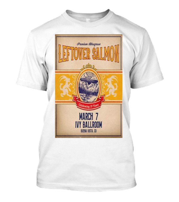 Premium Bluegrass Leftover Salmon Celebrating 35 Years March 7 Ivy Ballroom Buena Vista CO T-Shirt