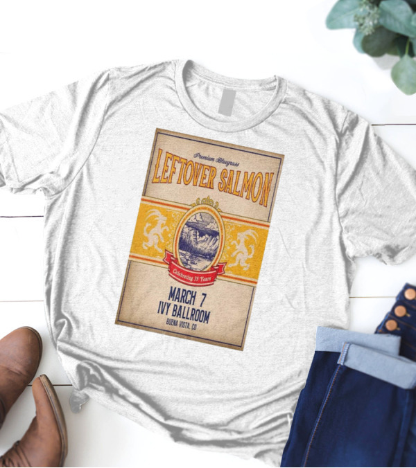 Premium Bluegrass Leftover Salmon Celebrating 35 Years March 7 Ivy Ballroom Buena Vista CO T-Shirt