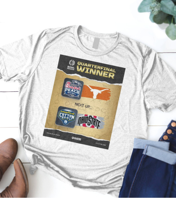 Quarterfinal Winner Chick-Fil-A Peach Bowl Texas Longhorns Next Up Goodyear Cotton Bowl Ohio State Buckeyes T-Shirt