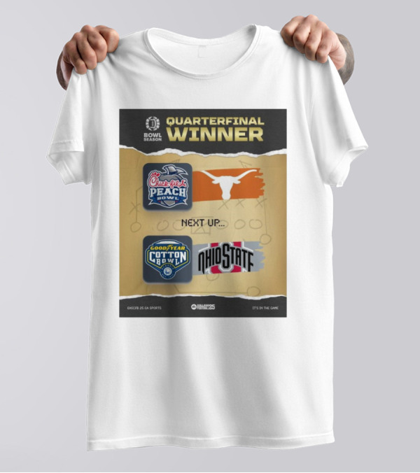 Quarterfinal Winner Chick-Fil-A Peach Bowl Texas Longhorns Next Up Goodyear Cotton Bowl Ohio State Buckeyes T-Shirt