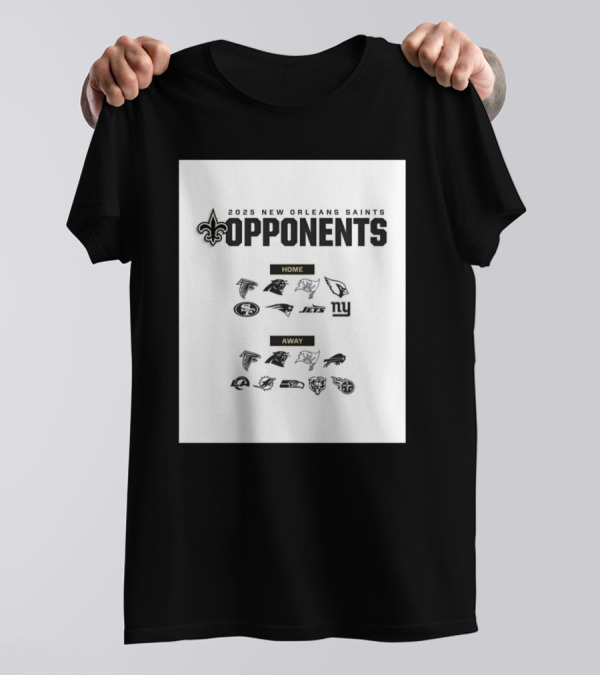 2025 New Orleans Saints Opponents Home Falcons Panthers Buccaneers Cardinals 49ers Patriots Jets Giants Away Eagles Packers Rams Seahawks Vikings Bears Colts Texans T-Shirt