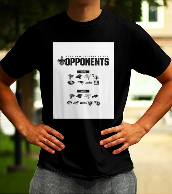 2025 New Orleans Saints Opponents Home Falcons Panthers Buccaneers Cardinals 49ers Patriots Jets Giants Away Eagles Packers Rams Seahawks Vikings Bears Colts Texans T-Shirt