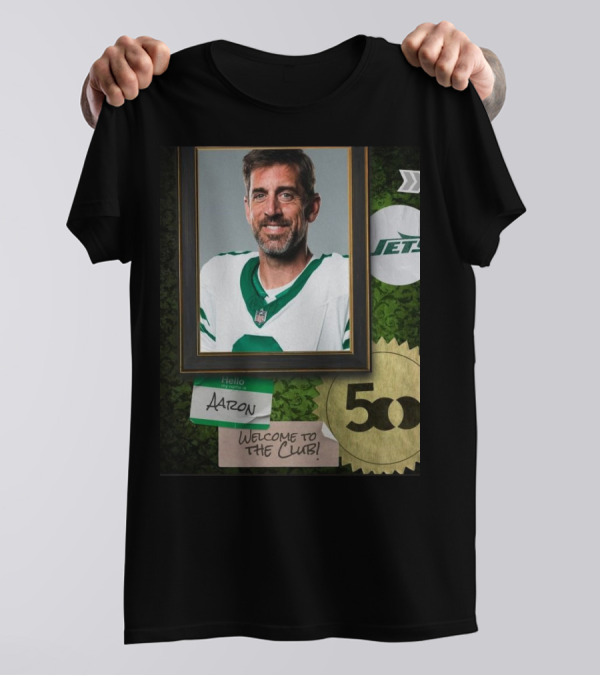 New York Jets Aaron Rodgers Welcome To The Club 500 T-Shirt