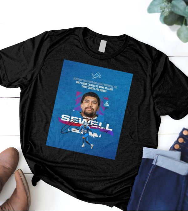 Detroit Lions Penei Sewell Joins Lou Creekmur Lomas Brown Only Lions Tackles Three Career Pro Bowls T-Shirt