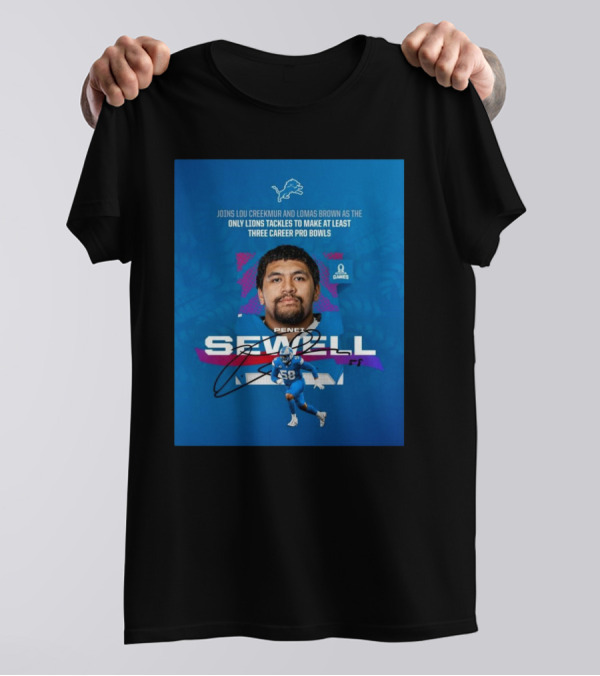 Detroit Lions Penei Sewell Joins Lou Creekmur Lomas Brown Only Lions Tackles Three Career Pro Bowls T-Shirt
