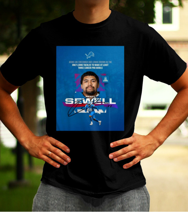 Detroit Lions Penei Sewell Joins Lou Creekmur Lomas Brown Only Lions Tackles Three Career Pro Bowls T-Shirt