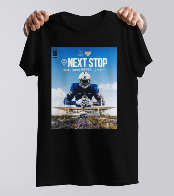 Next Stop Playoff Semifinal Orange Bowl Penn State Vs Georgia Notre Dame Jan 9 2025 Miami FL T-Shirt
