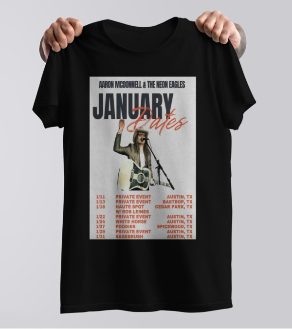 Aaron Mcdonnell And The Neon Eagles January 2025 Tour Dates Austin Bastrop Cedar Park Texas T-Shirt