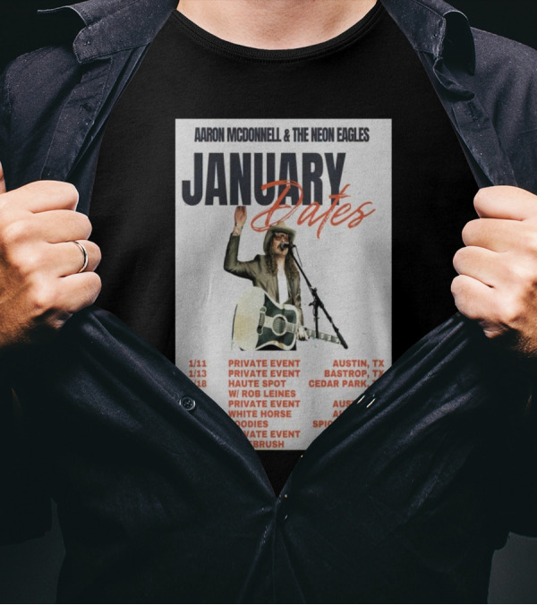 Aaron Mcdonnell And The Neon Eagles January 2025 Tour Dates Austin Bastrop Cedar Park Texas T-Shirt