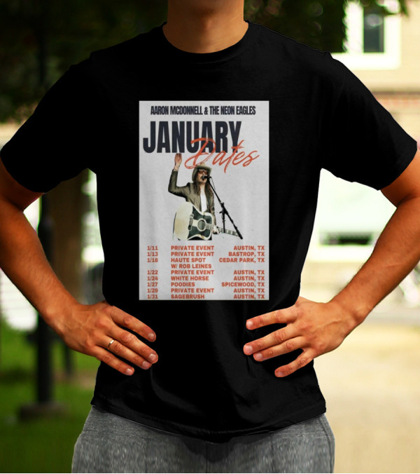 Aaron Mcdonnell And The Neon Eagles January 2025 Tour Dates Austin Bastrop Cedar Park Texas T-Shirt