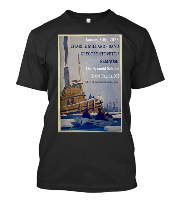 January 30th, 2025 Charlie Millard Band Gregory Stovetop Remnose The Pyramid Scheme Grand Rapids MI T-Shirt