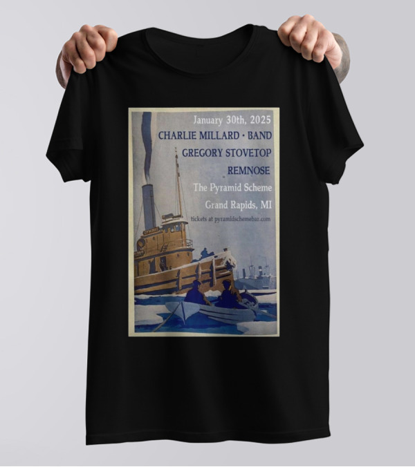 January 30th, 2025 Charlie Millard Band Gregory Stovetop Remnose The Pyramid Scheme Grand Rapids MI T-Shirt
