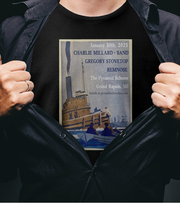 January 30th, 2025 Charlie Millard Band Gregory Stovetop Remnose The Pyramid Scheme Grand Rapids MI T-Shirt