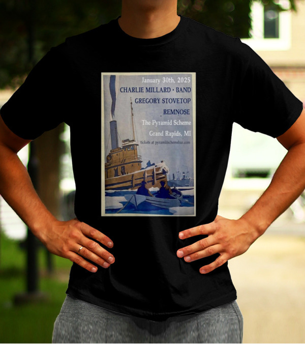 January 30th, 2025 Charlie Millard Band Gregory Stovetop Remnose The Pyramid Scheme Grand Rapids MI T-Shirt