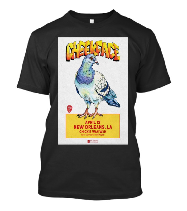 Cheekface Pigeon Art New Orleans April 12 Chickie Wah Wah Concert T-Shirt