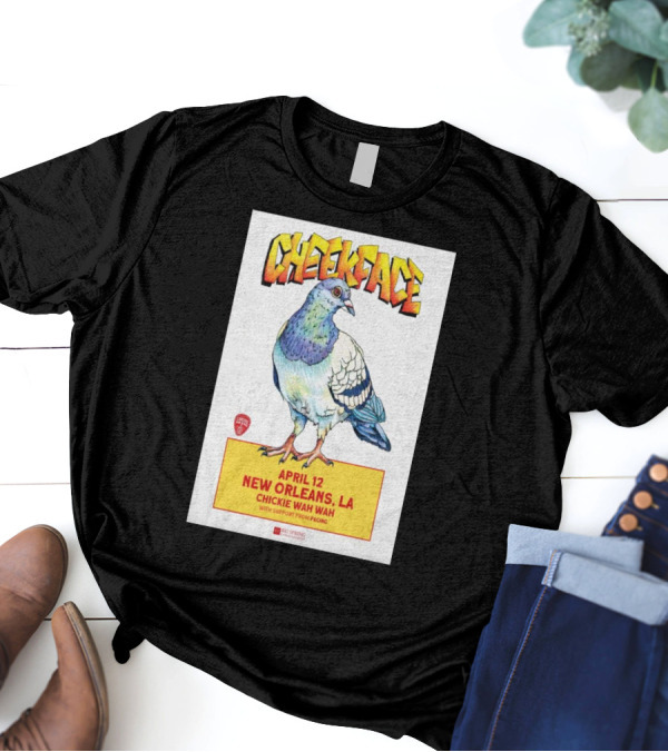 Cheekface Pigeon Art New Orleans April 12 Chickie Wah Wah Concert T-Shirt